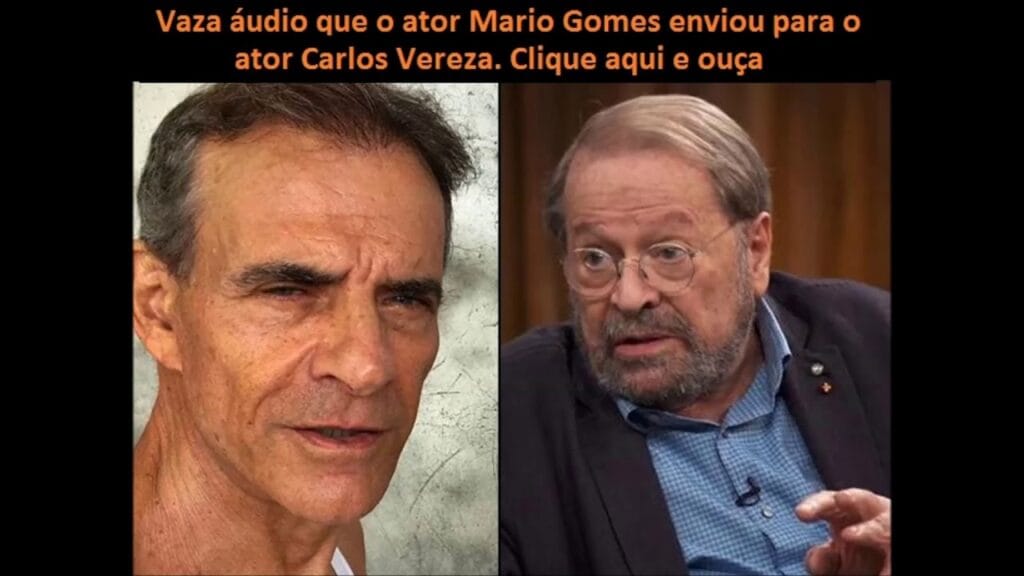 audio vazado o ator mario gomes envia audio ao tambem ator carlos vereza